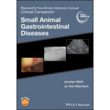 Blackwell&#039;s Five-Minute Veterinary Consult Clinical Companion. Small Animal Gastrointestinal Diseases - Jocelyn Mott