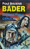 Bader Invingatorul Cerului - Paul Brickhill, Colosseum Kamikaze, 1993, Romana, Pilot de Vanatoare