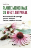 Plante medicinale cu efect antiviral. Metode naturale de preventie. Tratarea infectiilor. Intarirea sistemului imunitar - Claudia Ritter