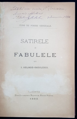 SATIRELE SI FABULELE LUI I. HELIADE RADULESCU de I. I. HELIADE RADULESCU - CRAIOVA, 1883 DEDICATIE* foto