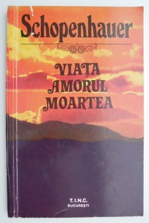 Viata amorul moartea &ndash; Arthur Schopenhauer