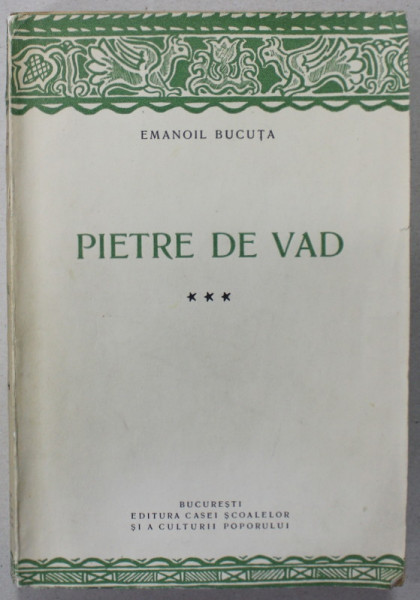 PIETRE DE VAD de EMANOIL BUCUTA , VOLUMUL III , coperta originala de MAC CONSTANTINESCU , 1943 *PREZINTA SUBLINIERI IN TEXT