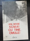 Numai cu tine, omule! - Ion Moise