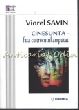 Cumpara ieftin Cinesunta - Fata Cu Trecutul Amputat, Viorel Savin, Roman, Editura Junimea, 2017, 313 pagini