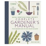 RHS Complete Gardener's Manual: The one-stop guide to plan, sow, plant, and grow your garden