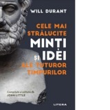 Cele mai stralucite minti si idei ale tuturor timpurilor - Will Durant, Paula Mihai