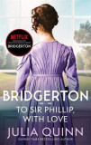 Bridgerton: To Sir Phillip, With Love | Julia Quinn, Piatkus Books