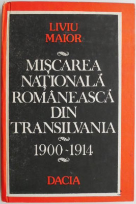 Miscarea Nationala romaneasca din Transilvania (1900-1914) &amp;ndash; Liviu Maior foto