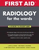 First Aid Radiology for the Wards: A Student-To-Student Guide
