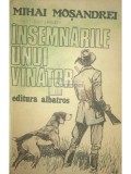 Mihai Moșandrei - &Icirc;nsemnările unui v&acirc;nător (editia 1985)