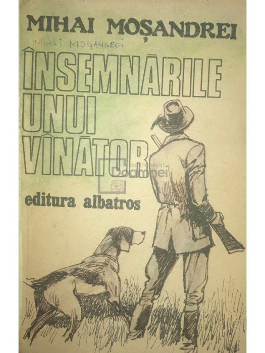 Mihai Mosandrei - Insemnarile unui vanator (Editia: 1985)