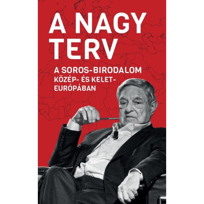 A Nagy Terv - A Soros-birodalom K&ouml;z&eacute;p- &eacute;s Kelet-Eur&oacute;p&aacute;ban - B&eacute;k&eacute;s M&aacute;rton
