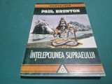 &Icirc;NȚELEPCIUNEA SUPRAEULUI * PAUL BRUNTON * 1995 * 4 2 9