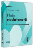 Plata nedatorată - Paperback brosat - Adriana Pena - Universul Juridic