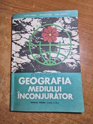 geografia mediului inconjurator - manual pentru clasa a 11-a - din anul 1985 foto