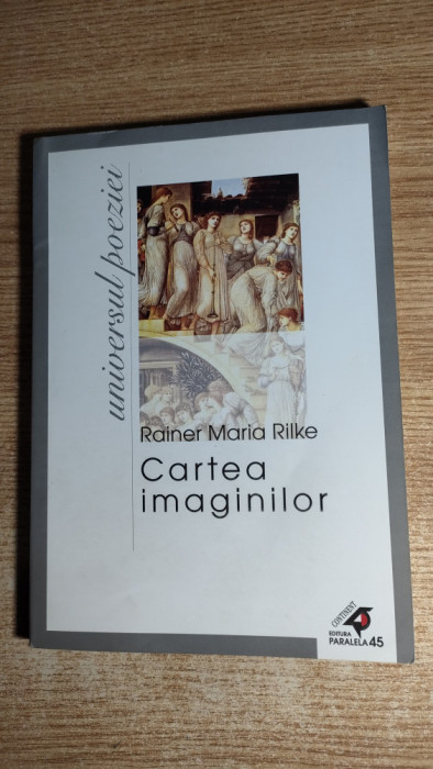 Rainer Maria Rilke - Cartea imaginilor (Editura Paralela 45, 2003)