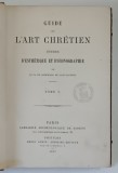 GUIDE DE L ' ART CHRETIEN ETUDES D ' ESTHETIQUE ET D ' ICONOGRAPHIE , TOME I par LE Cte DE GRIMOUARD DE SAINT - LAURENT , 1872