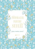 Cumpara ieftin Inspiratie pentru suflet. Notez, meditez, colorez/***, Kreativ