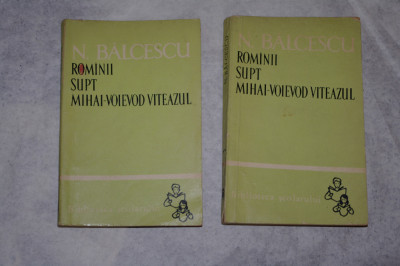 Romanii supt Mihai-Voievod Viteazul - N. Balcescu - 2 vol - 1965 foto