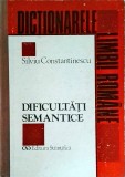 Cumpara ieftin Dificultati Semantice - Silviu Constantinescu, 1994, Romana, Cultura generala