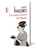 Un artist al lumii trecatoare - Kazuo Ishiguro - Polirom
