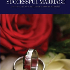 How to Build a Successful Marriage: 39 Activities to a Healthier & Happier Marriage