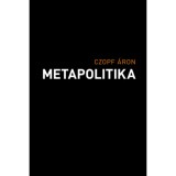 Metapolitika - Czopf &Aacute;ron