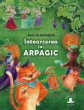 Cumpara ieftin Intoarcerea Lui Arpagic, Ana Blandiana - Editura Humanitas