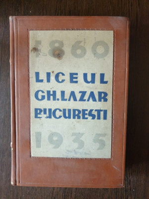 Monografia Liceului Gheorghe Lazar din Bucuresti 1860-1935 foto