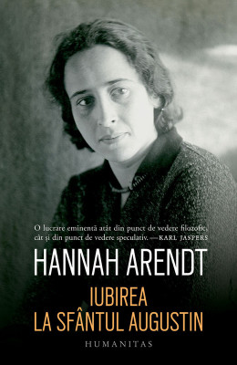 Iubirea la Sfantul Augustin &amp;ndash; Hannah Arendt foto
