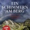 Ein Schimmern am Berg