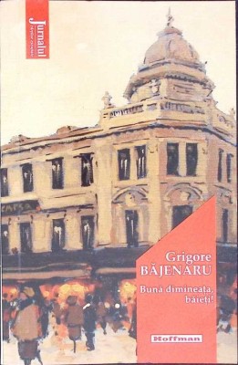 BUNA DIMINEATA BAIETI!-GRIGORE BAJENARU-275847 foto