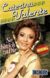 Caterina Valente - So Bin Ich Zu Dir, Caseta audio