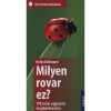 Milyen rovar ez? - 170 rovar egyszerű meghat&aacute;roz&aacute;sa - Heiko Bellmann