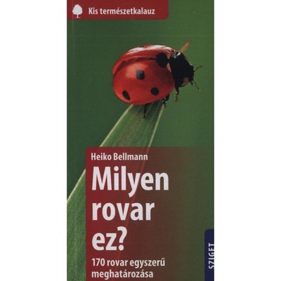 Milyen rovar ez? - 170 rovar egyszerű meghat&amp;aacute;roz&amp;aacute;sa - Heiko Bellmann foto