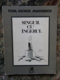 Singur cu ingerul-Toma George Maiorescu CU DEDICATIE SI AUTOGRAF