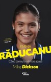 Emma Raducanu. Cand tenisul s-a intors acasa - Mike Dickson - Editura Pilot Books