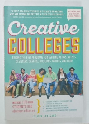 CREATIVE COLLEGES , FINDING THE BEST PROGRAMS FOR ASPIRING ACTORS ,ARTISTS , DESIGNERS ...WRITERS , AND MORE by ELAINA LOVELAND , 2013 foto