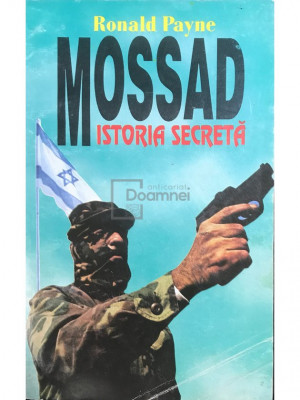 Ronald Payne - Mossad. Istoria secretă (editia 1996) foto