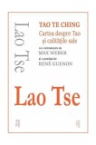 Tao Te Ching. Cartea despre Tao și calitățile sale - Paperback brosat - Lao Tse - Cartex