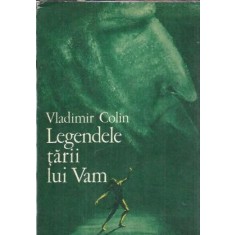 Legendele tarii lui Vam - Vladimir Colin