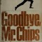 GOODBYE, MR. CHIPS DE JAMES HILTON (LA REVEDERE, DOMNULE CHIPS)