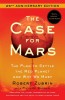 The Case for Mars: The Plan to Settle the Red Planet and Why We Must