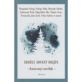 Erd&eacute;ly advent idej&eacute;n - Kar&aacute;csonyi novell&aacute;k - Papp S&aacute;ndor Zsigmond