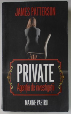 PRIVATE , AGENTIA DE INVESTIGATII de JAMES PATTERSON si MAXINE PAETRO , 2015 foto