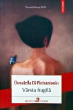 Cumpara ieftin Varsta fragila - 2024 - Donatella Di Pietrantonio (W328)