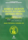 Cumpara ieftin ISTORIE ȘI SOCIETATE &Icirc;N SPAȚIUL EST - CARPATIC ( SECOLELE XIII - XX ) - 2005 - Dumitru Ivanescu (O101), Junimea