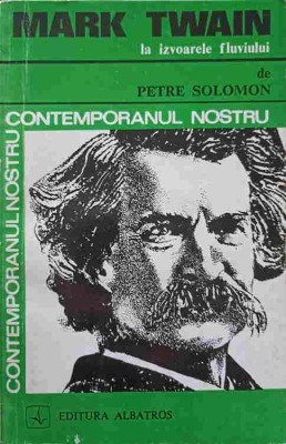 MARK TWAIN LA IZVOARELE FLUVIULUI-PETRE SOLOMON foto