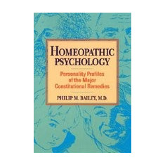 Homeopathic Psychology: Personality Profiles of Homeopathic Medicine