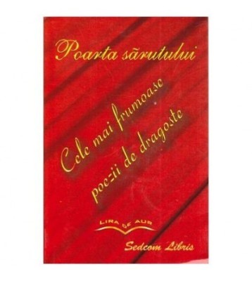 - Poarta sarutului - Cele mai frumoase poezii de dragoste - 115713 foto